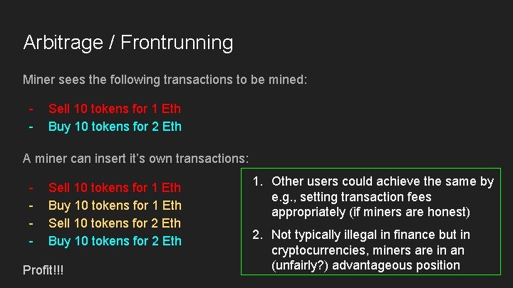 Arbitrage / Frontrunning Miner sees the following transactions to be mined: - Sell 10