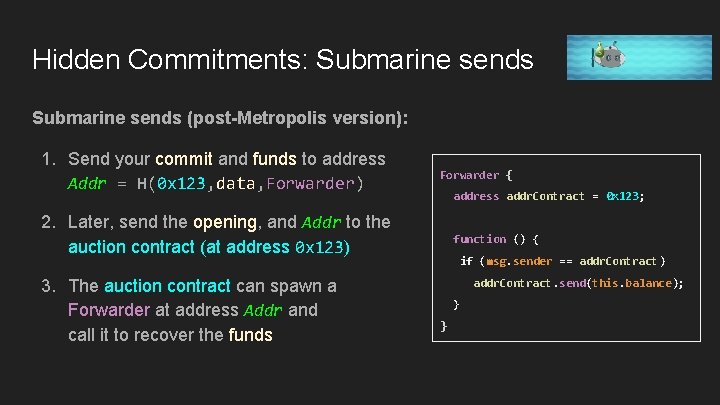 Hidden Commitments: Submarine sends (post-Metropolis version): 1. Send your commit and funds to address