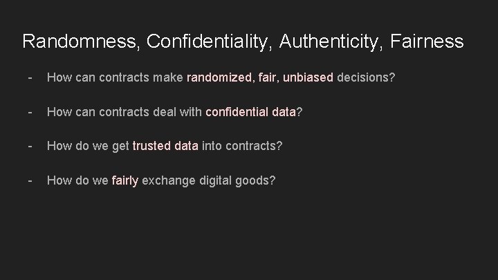 Randomness, Confidentiality, Authenticity, Fairness - How can contracts make randomized, fair, unbiased decisions? -