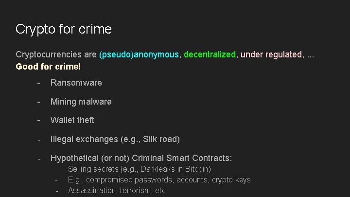 Crypto for crime Cryptocurrencies are (pseudo)anonymous, decentralized, under regulated, . . . Good for