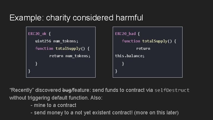 Example: charity considered harmful ERC 20_ok { ERC 20_bad { uint 256 num_tokens; function