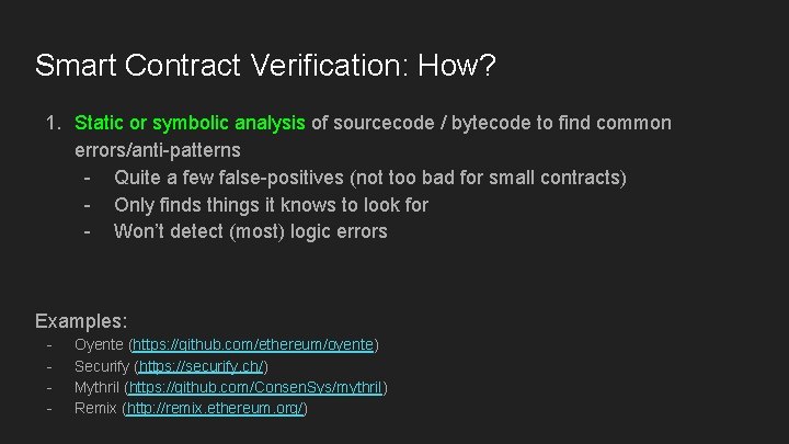 Smart Contract Verification: How? 1. Static or symbolic analysis of sourcecode / bytecode to