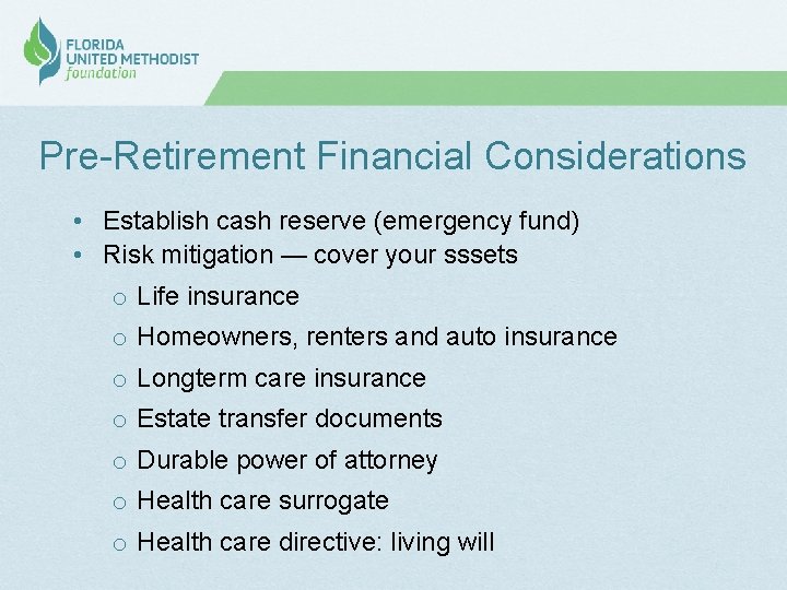 Pre-Retirement Financial Considerations • Establish cash reserve (emergency fund) • Risk mitigation — cover