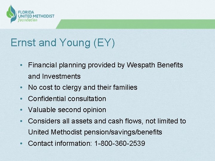 Ernst and Young (EY) • Financial planning provided by Wespath Benefits and Investments •