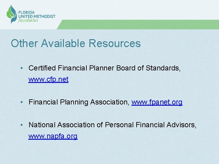 Other Available Resources • Certified Financial Planner Board of Standards, www. cfp. net •