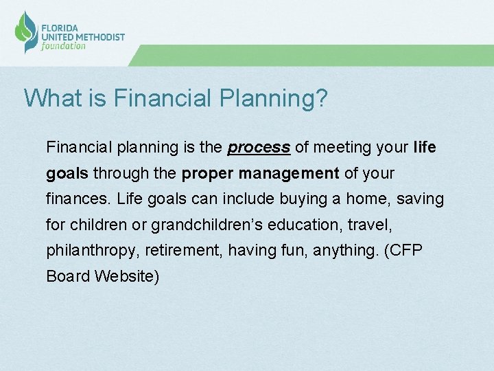 What is Financial Planning? Financial planning is the process of meeting your life goals