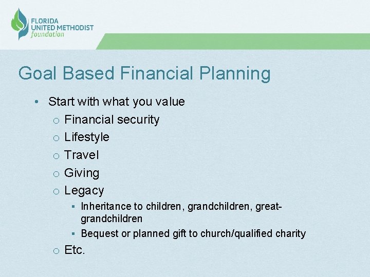 Goal Based Financial Planning • Start with what you value o Financial security o