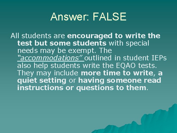 Answer: FALSE All students are encouraged to write the test but some students with