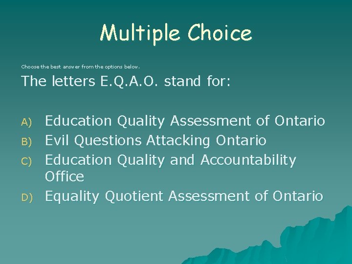 Multiple Choice Choose the best answer from the options below. The letters E. Q.
