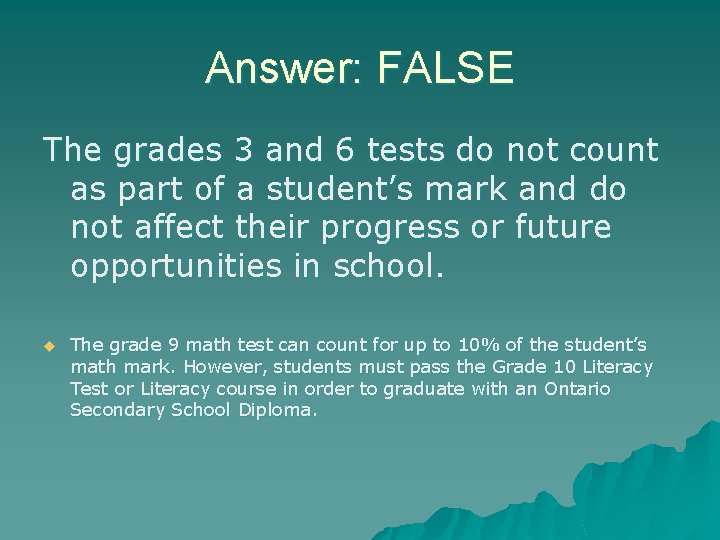 Answer: FALSE The grades 3 and 6 tests do not count as part of