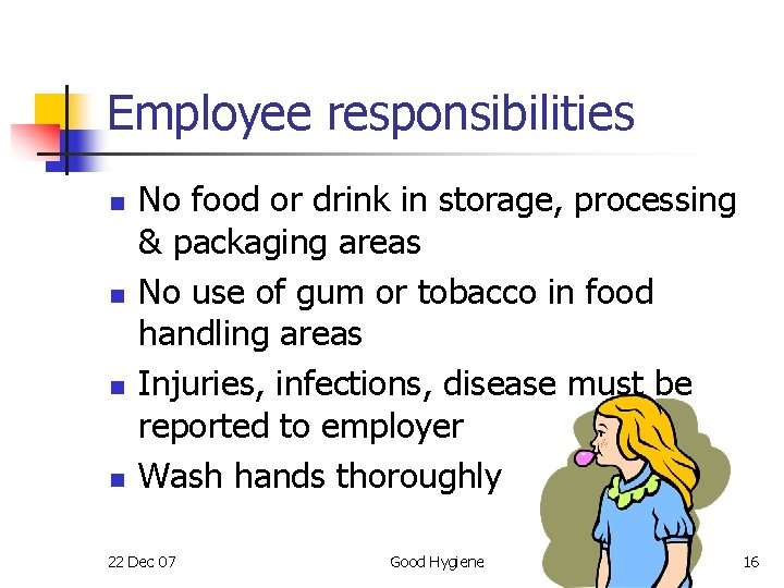 Employee responsibilities n n No food or drink in storage, processing & packaging areas
