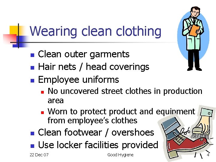 Wearing clean clothing n n n Clean outer garments Hair nets / head coverings