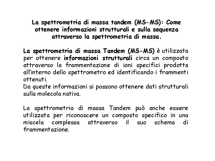 La spettrometria di massa tandem (MS-MS): Come ottenere informazioni strutturali e sulla sequenza attraverso