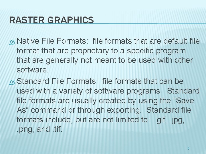 RASTER GRAPHICS Native File Formats: file formats that are default file format that are