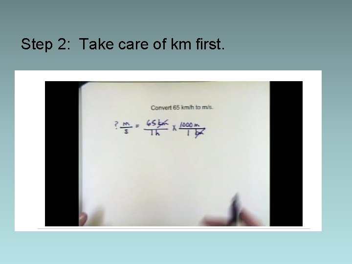 Step 2: Take care of km first. 