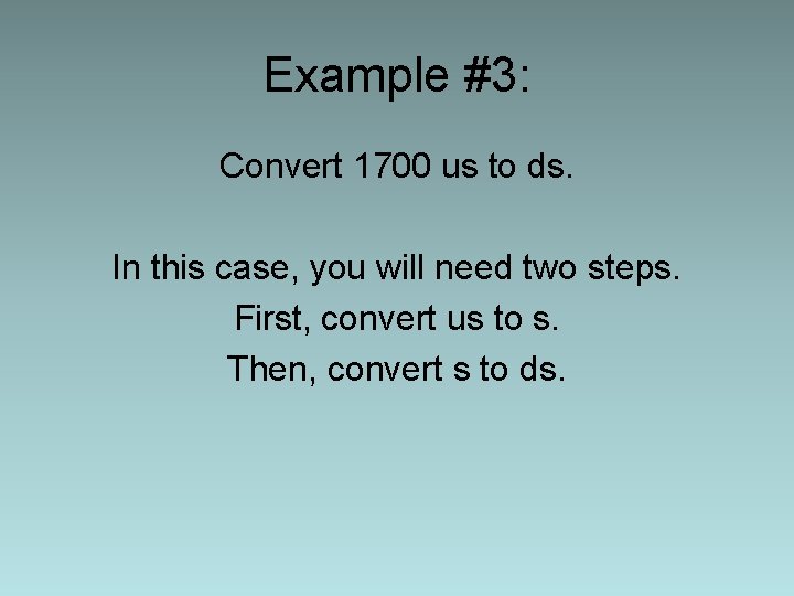 Example #3: Convert 1700 us to ds. In this case, you will need two