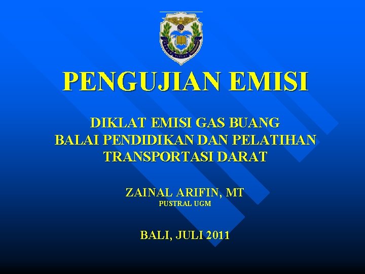 PENGUJIAN EMISI DIKLAT EMISI GAS BUANG BALAI PENDIDIKAN DAN PELATIHAN TRANSPORTASI DARAT ZAINAL ARIFIN,