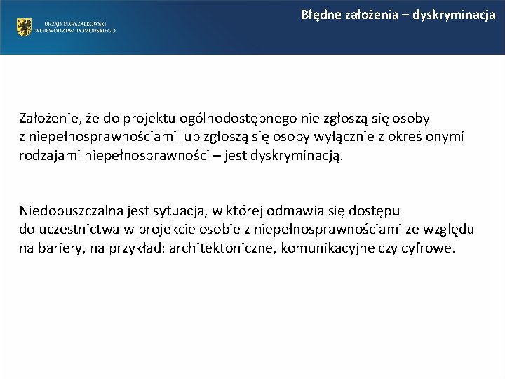 Błędne założenia – dyskryminacja Założenie, że do projektu ogólnodostępnego nie zgłoszą się osoby z