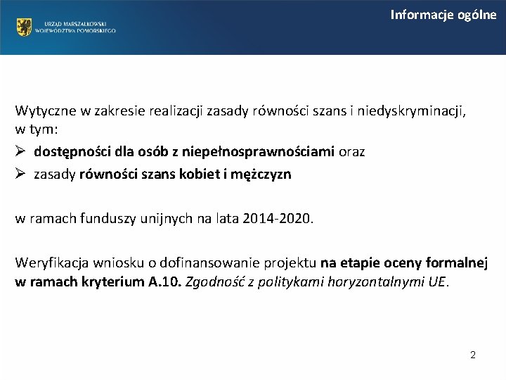 Informacje ogólne Wytyczne w zakresie realizacji zasady równości szans i niedyskryminacji, w tym: Ø Informacje ogólne Wytyczne w zakresie realizacji zasady równości szans i niedyskryminacji, w tym: Ø