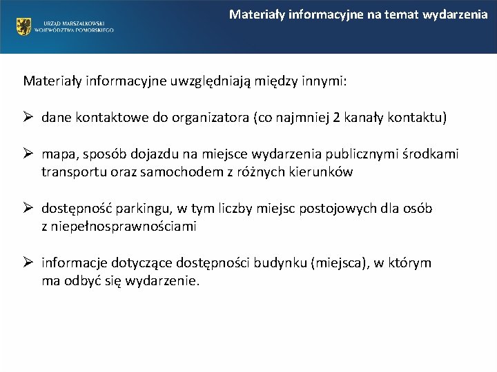Materiały informacyjne na temat wydarzenia Materiały informacyjne uwzględniają między innymi: Ø dane kontaktowe do Materiały informacyjne na temat wydarzenia Materiały informacyjne uwzględniają między innymi: Ø dane kontaktowe do