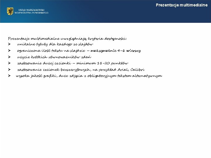 Prezentacje multimedialne uwzględniają kryteria dostępności: Ø unikalne tytuły dla każdego ze slajdów Ø ograniczona Prezentacje multimedialne uwzględniają kryteria dostępności: Ø unikalne tytuły dla każdego ze slajdów Ø ograniczona