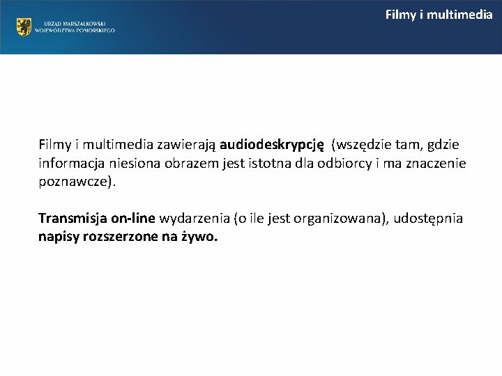 Filmy i multimedia zawierają audiodeskrypcję (wszędzie tam, gdzie informacja niesiona obrazem jest istotna dla