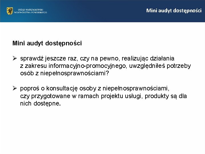 Mini audyt dostępności Ø sprawdź jeszcze raz, czy na pewno, realizując działania z zakresu Mini audyt dostępności Ø sprawdź jeszcze raz, czy na pewno, realizując działania z zakresu