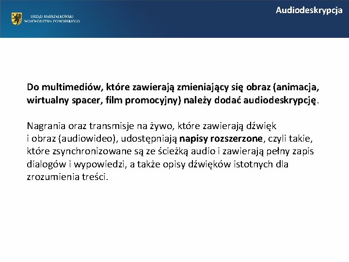 Audiodeskrypcja Do multimediów, które zawierają zmieniający się obraz (animacja, wirtualny spacer, film promocyjny) należy