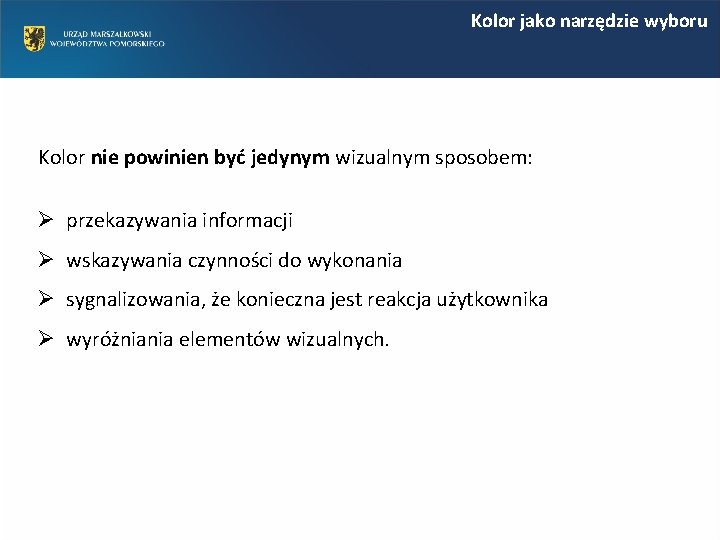 Kolor jako narzędzie wyboru Kolor nie powinien być jedynym wizualnym sposobem: Ø przekazywania informacji Kolor jako narzędzie wyboru Kolor nie powinien być jedynym wizualnym sposobem: Ø przekazywania informacji