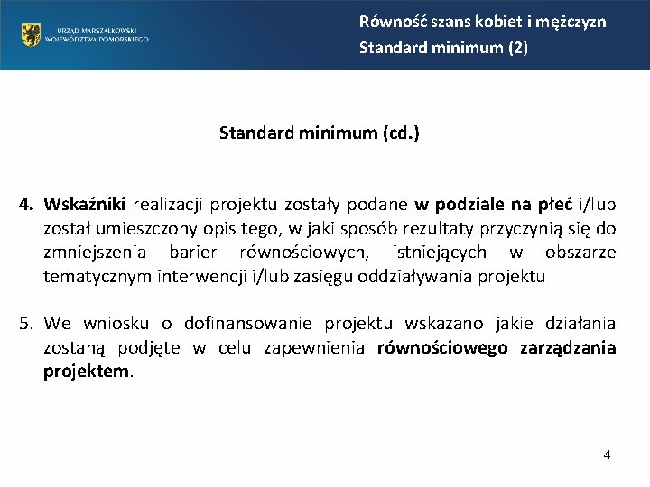 Równość szans kobiet i mężczyzn Standard minimum (2) Standard minimum (cd. ) 4. Wskaźniki