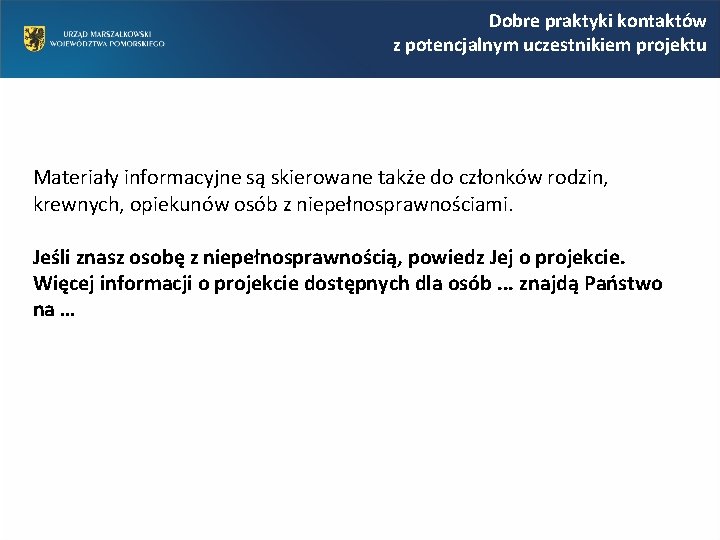 Dobre praktyki kontaktów z potencjalnym uczestnikiem projektu Materiały informacyjne są skierowane także do członków Dobre praktyki kontaktów z potencjalnym uczestnikiem projektu Materiały informacyjne są skierowane także do członków