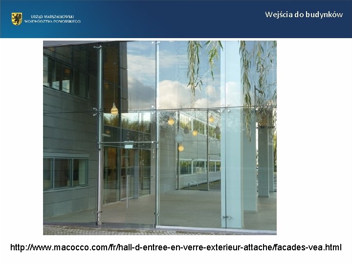 Wejścia do budynków http: //www. macocco. com/fr/hall-d-entree-en-verre-exterieur-attache/facades-vea. html 