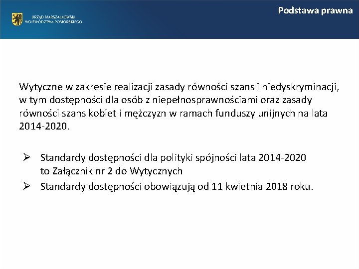 Podstawa prawna Wytyczne w zakresie realizacji zasady równości szans i niedyskryminacji, w tym dostępności Podstawa prawna Wytyczne w zakresie realizacji zasady równości szans i niedyskryminacji, w tym dostępności