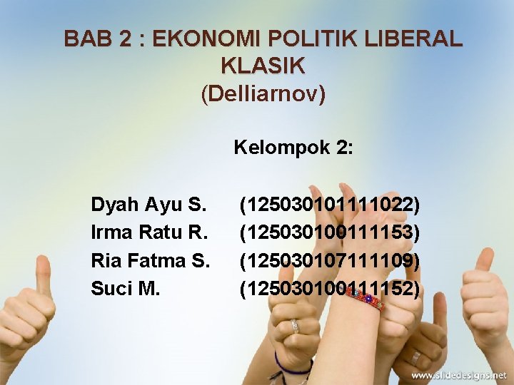 BAB 2 : EKONOMI POLITIK LIBERAL KLASIK (Delliarnov) Kelompok 2: Dyah Ayu S. Irma