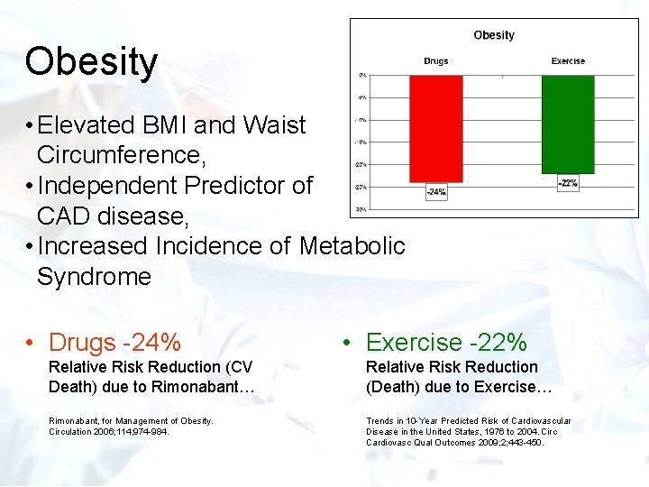 Obesity • Elevated BMI and Waist Circumference, • Independent Predictor of CAD disease, •