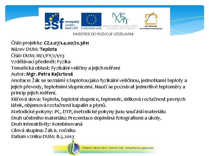Číslo projektu: CZ. 1. 07/1. 4. 00/21. 3811 Název DUM: Teplota Číslo DUM: III/2/FY/2/1/13