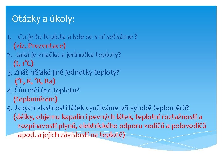 Otázky a úkoly: 1. Co je to teplota a kde se s ní setkáme