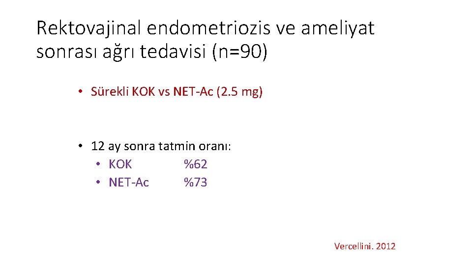 Rektovajinal endometriozis ve ameliyat sonrası ağrı tedavisi (n=90) • Sürekli KOK vs NET-Ac (2.