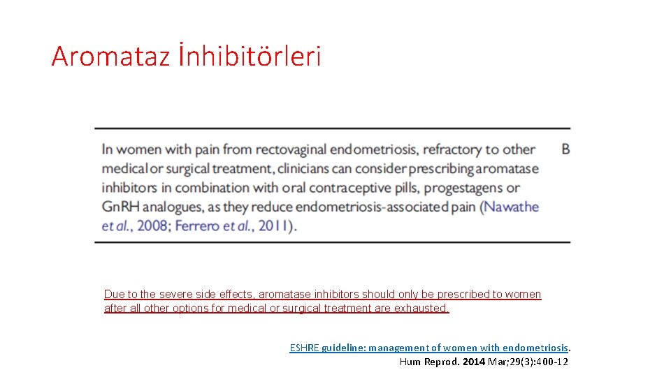 Aromataz İnhibitörleri Due to the severe side effects, aromatase inhibitors should only be prescribed