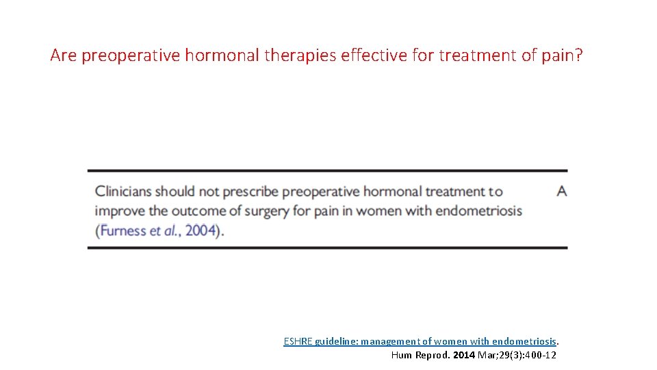 Are preoperative hormonal therapies effective for treatment of pain? ESHRE guideline: management of women