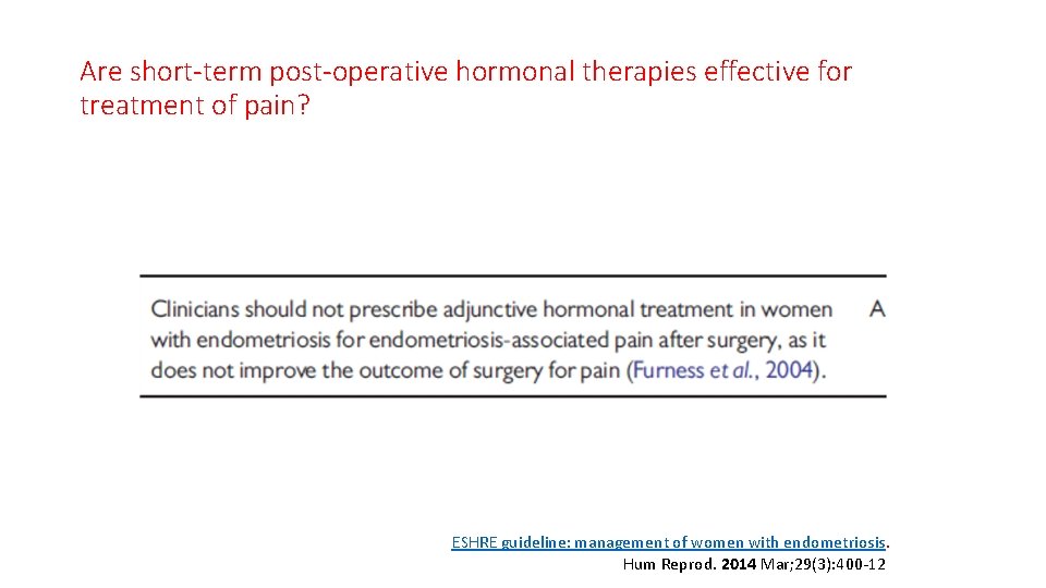 Are short-term post-operative hormonal therapies effective for treatment of pain? ESHRE guideline: management of