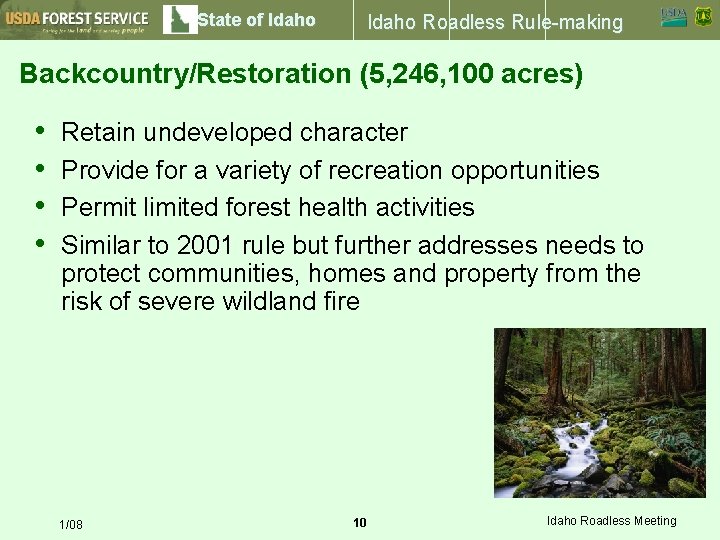 State of Idaho Roadless Rule-making Backcountry/Restoration (5, 246, 100 acres) • • Retain undeveloped