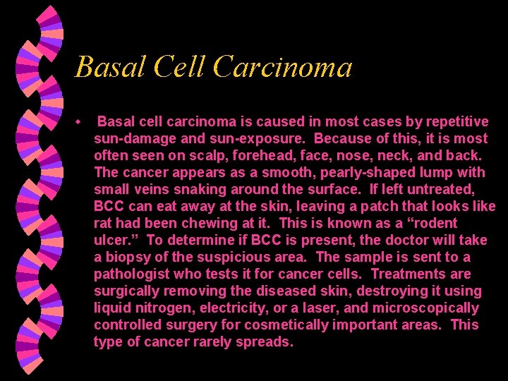 Basal Cell Carcinoma w Basal cell carcinoma is caused in most cases by repetitive