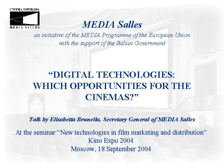 MEDIA Salles an initiative of the MEDIA Programme of the European Union with the