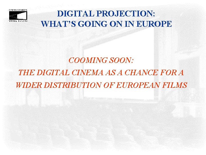 DIGITAL PROJECTION: WHAT’S GOING ON IN EUROPE COOMING SOON: THE DIGITAL CINEMA AS A