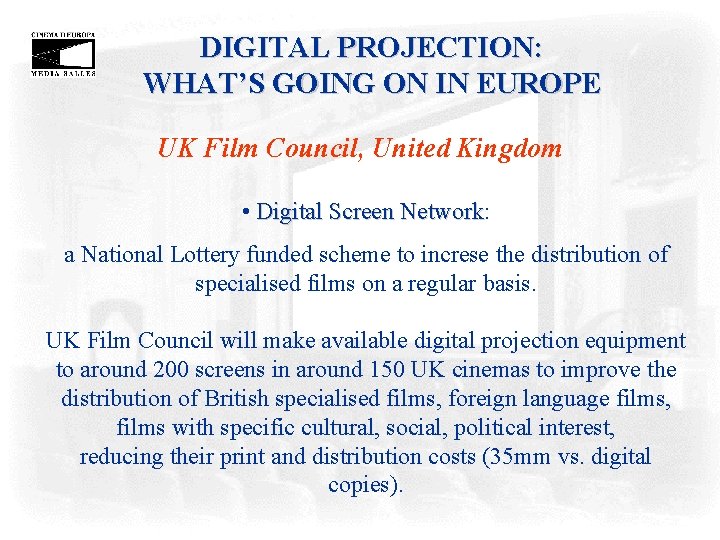 DIGITAL PROJECTION: WHAT’S GOING ON IN EUROPE UK Film Council, United Kingdom • Digital