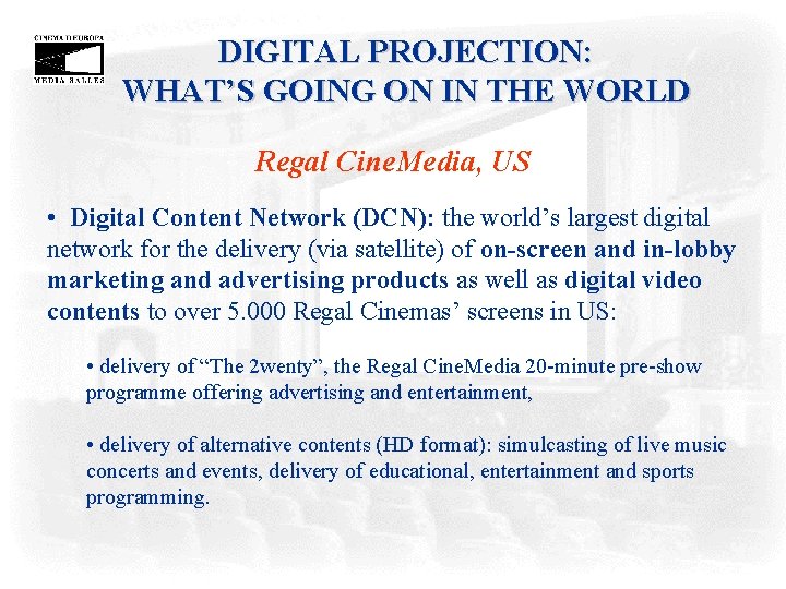 DIGITAL PROJECTION: WHAT’S GOING ON IN THE WORLD Regal Cine. Media, US • Digital