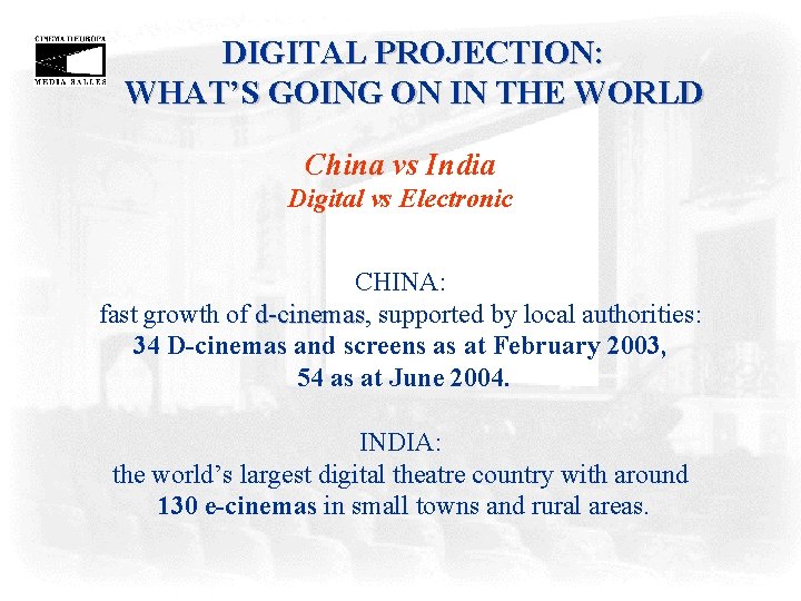 DIGITAL PROJECTION: WHAT’S GOING ON IN THE WORLD China vs India Digital vs Electronic DIGITAL PROJECTION: WHAT’S GOING ON IN THE WORLD China vs India Digital vs Electronic