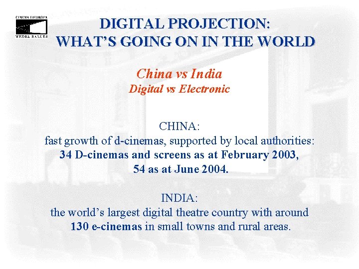 DIGITAL PROJECTION: WHAT’S GOING ON IN THE WORLD China vs India Digital vs Electronic