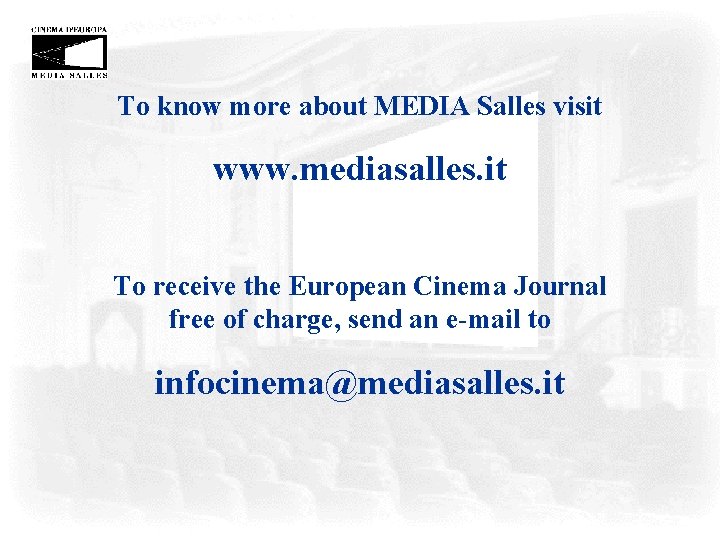 To know more about MEDIA Salles visit www. mediasalles. it To receive the European